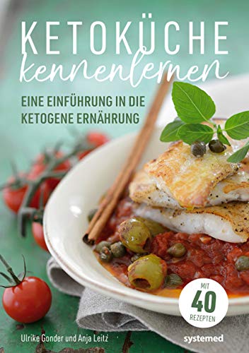 Ketoküche kennenlernen: Eine Einführung in die ketogene Ernährung: Einführung in die ketogene Ernährung. Mit über 40 Rezepten von RIVA