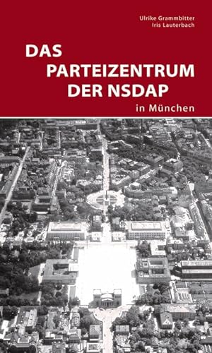Das Parteizentrum der NSDAP in München: Herausgegeben von Zentralinstitut für Kunstgeschichte in München (DKV-Edition)