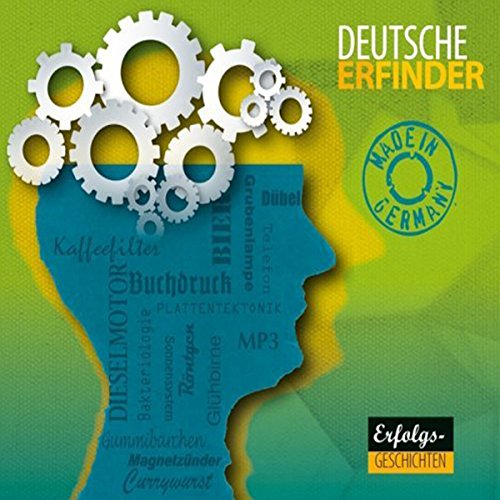 Deutsche Erfindungen - Das Erfinder-Hörbuch: Eine Entdeckungsreise in die Erfindenation Deutschland
