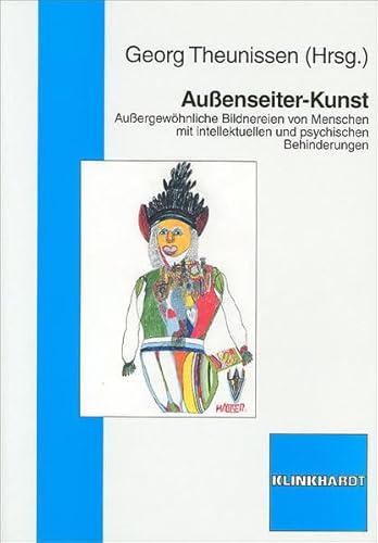 Außenseiter-Kunst: Außergewöhnliche Bildnereinen von Menschen mit intellektuellen und psychischen Behinderungen: Außergewöhnliche Bildnereien von ... intellektuellen und psychischen Behinderungen Außenseiter-Kunst: Außergewöhnliche Bildnereinen von Menschen mit intellektuellen und psychischen Behinderungen: Außergewöhnliche Bildnereien von ... intellektuellen und psychischen Behinderungen von Klinkhardt