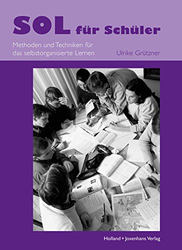 SOL für Schüler: Methoden und Techniken für selbstorganisiertes Lernen SOL für Schüler: Methoden und Techniken für selbstorganisiertes Lernen von Verlag Handwerk und Technik