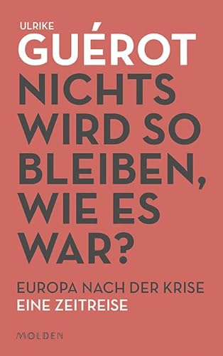 Nichts wird so bleiben, wie es war? Europa nach der Krise. Eine Zeitreise von Molden Verlag