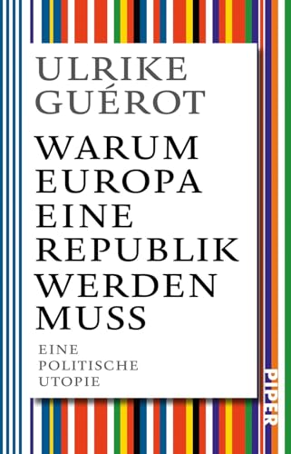 Warum Europa eine Republik werden muss: Eine politische Utopie von Piper Verlag GmbH