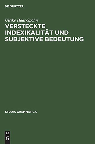 Versteckte Indexikalität und subjektive Bedeutung (Studia grammatica, Band 38) von De Gruyter Akademie Forschung