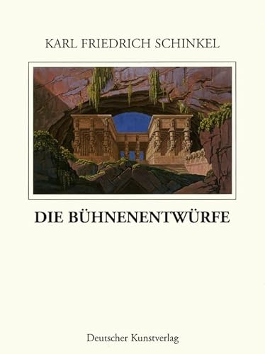 Die Bühnenentwürfe: Sonderausgabe (Karl Friedrich Schinkel - Lebenswerk, 17) von Deutscher Kunstverlag