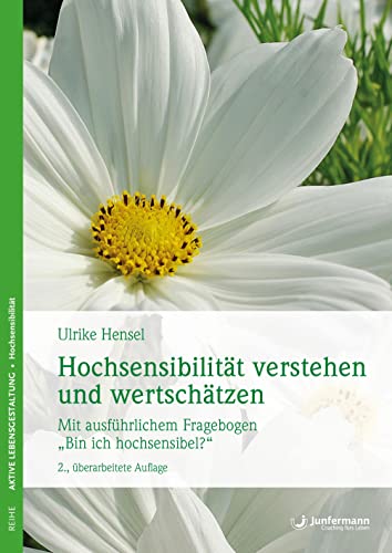 Hochsensibilität verstehen und wertschätzen: Mit ausführlichem Fragebogen - Bin ich hochsensibel?: Mit ausführlichem Fragebogen - Bin ich hochsensibel? 2. überarbeitet Auflage von Junfermann Verlag