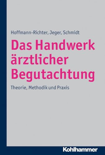 Das Handwerk ärztlicher Begutachtung: Theorie, Methodik und Praxis von Kohlhammer W.