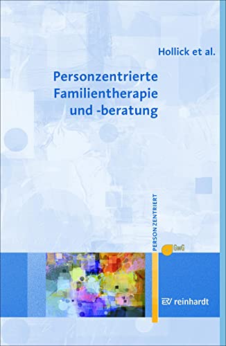 Personzentrierte Familientherapie und -beratung (Personzentrierte Beratung & Therapie) von Reinhardt Ernst