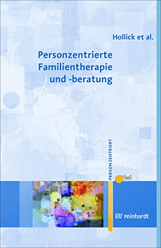 Personzentrierte Familientherapie und -beratung (Personzentrierte Beratung & Therapie)