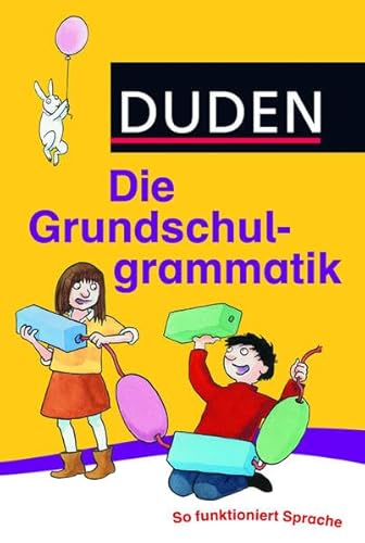 Duden - Die Grundschulgrammatik: So funktioniert Sprache (Duden - Grundschulwörterbücher)