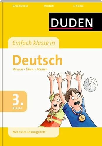 Einfach klasse in Deutsch 3. Klasse: Wissen - Üben - Können (Duden - Einfach klasse) Einfach klasse in Deutsch 3. Klasse: Wissen - Üben - Können (Duden - Einfach klasse)