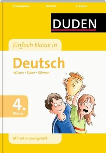 Einfach klasse in Deutsch 4. Klasse: Wissen - Üben - Können (Duden - Einfach klasse) Einfach klasse in Deutsch 4. Klasse: Wissen - Üben - Können (Duden - Einfach klasse)