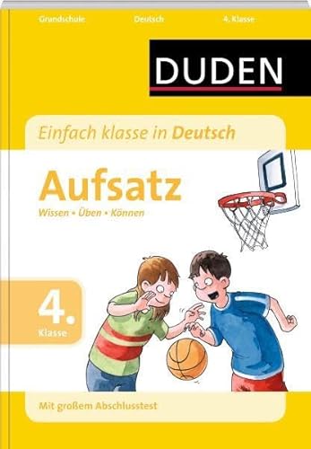 Duden - Einfach klasse in Deutsch Aufsatz 4. Klasse: Wissen - Üben - Können (Wissen-Üben-Testen)