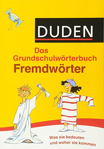 Duden Grundschulwörterbuch – Fremdwörter: Was sie bedeuten und woher sie kommen (Duden - Grundschulwörterbücher)