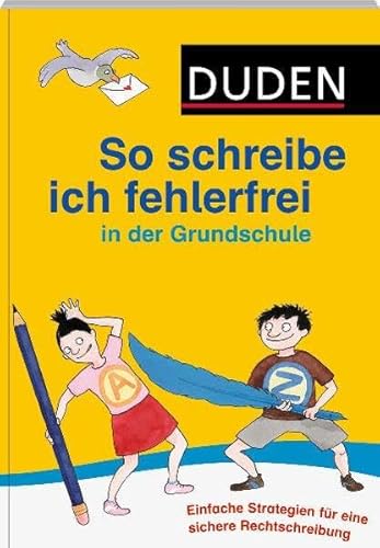 Duden - So schreibe ich fehlerfrei in der Grundschule: Einfache Strategien für eine sichere Rechtschreibung (Duden - So lerne ich in der Grundschule)