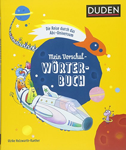 Mein Vorschulwörterbuch: Die Reise durch das Abc-Universum (Duden - Kinderwörterbücher)