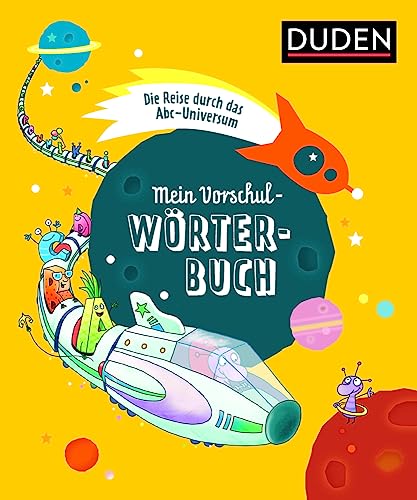 Mein Vorschulwörterbuch: Die Reise durch das Abc-Universum (Duden - Kinderwörterbücher)