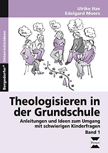 Theologisieren in der Grundschule - Band 1: Anleitungen und Ideen zum Umgang mit schwierigen Kinderfragen (2. bis 4. Klasse) von Persen Verlag In Der Aap Lehrerwelt