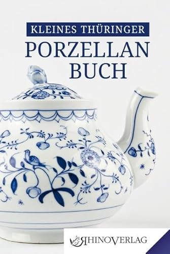 Kleines Thüringer Porzellanbuch: Band 83 (Rhino Westentaschen-Bibliothek)