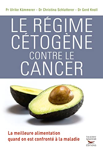 Le régime cétogène contre le cancer: La meilleure alimentation quand on est confronté à la maladie Le régime cétogène contre le cancer: La meilleure alimentation quand on est confronté à la maladie