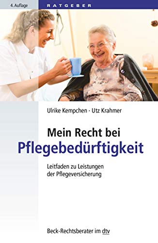 Mein Recht bei Pflegebedürftigkeit: Leitfaden zu Leistungen der Pflegeversicherung (Beck-Rechtsberater im dtv)