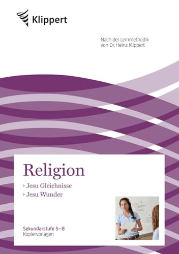 Jesu Gleichnisse - Jesu Wunder: (5. bis 8. Klasse) (Klippert Sekundarstufe) von Auer Verlag i.d.AAP LW