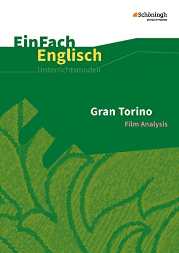 EinFach Englisch Unterrichtsmodelle: Gran Torino Filmanalyse (EinFach Englisch Unterrichtsmodelle: Unterrichtsmodelle für die Schulpraxis) von Westermann Bildungsmedien Verlag GmbH