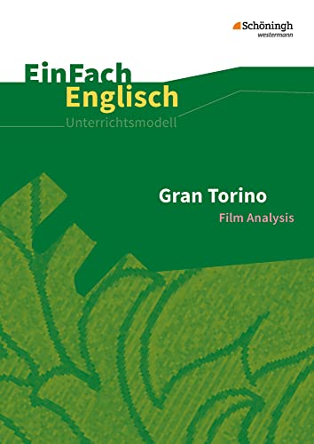 EinFach Englisch Unterrichtsmodelle: Gran Torino Filmanalyse (EinFach Englisch Unterrichtsmodelle: Unterrichtsmodelle für die Schulpraxis) EinFach Englisch Unterrichtsmodelle: Gran Torino Filmanalyse (EinFach Englisch Unterrichtsmodelle: Unterrichtsmodelle für die Schulpraxis)