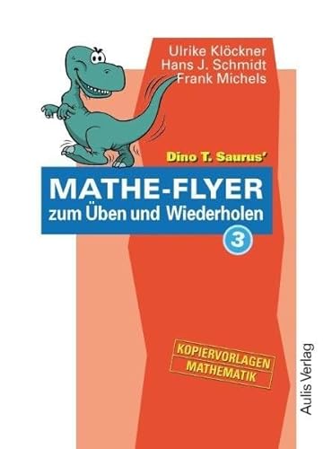 Kopiervorlagen Mathematik / Dino T. Saurus Mathe-Flyer 3 zum Üben und Wiederholen: Kopiervorlagen Mathematik von Aulis Verlag