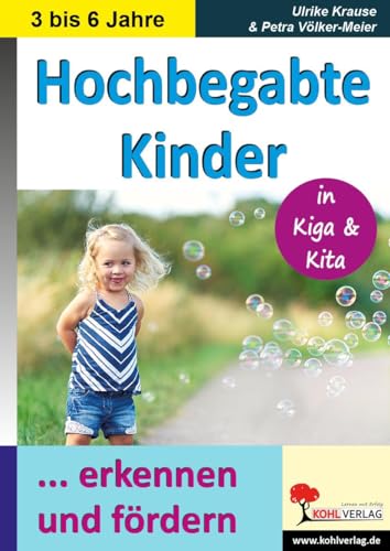 Hochbegabte Kinder: ... in KiGa und KiTa erkennen und fördern: ... in KiGa & KiTa erkennen und fördern - 3 bis 6 Jahre