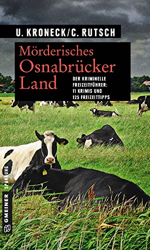 Mörderisches Osnabrücker Land: 11 Kurzkrimis und 125 Freizeittipps (Kriminelle Freizeitführer im GMEINER-Verlag) von Gmeiner Verlag