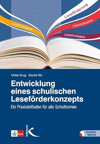 Entwicklung eines schulischen Leseförderkonzepts: Ein Praxisleitfaden für alle Schulformen Entwicklung eines schulischen Leseförderkonzepts: Ein Praxisleitfaden für alle Schulformen von Kallmeyer'sche Verlags-