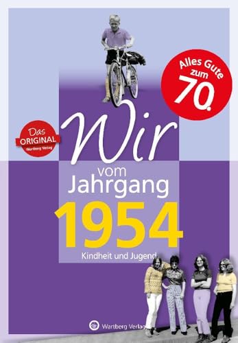 Wir vom Jahrgang 1954 - Kindheit und Jugend (Jahrgangsbände/Geburtstag): Geschenkbuch zum 70. Geburtstag - Jahrgangsbuch mit Geschichten, Fotos und ... Alltag (Geschenkbuch zum runden Geburtstag) von Wartberg Verlag