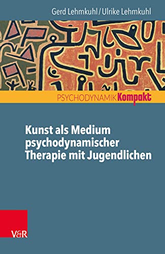 Kunst als Medium psychodynamischer Therapie mit Jugendlichen (Psychodynamik kompakt) von Vandenhoeck + Ruprecht
