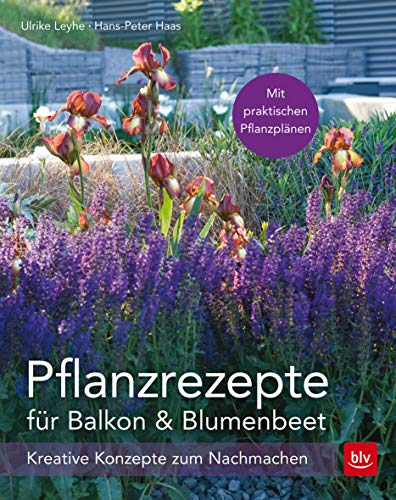 Pflanzrezepte für Balkon & Blumenbeet: Kreative Konzepte zum Nachmachen