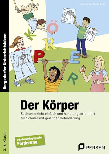 Der Körper: Sachunterricht einfach und handlungsorientiert für Schüler mit geistiger Behinderung (3. bis 6. Klasse)