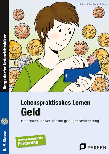 Lebenspraktisches Lernen: Geld: Materialien für Schüler mit geistiger Behinderung (5. bis 9. Klasse)