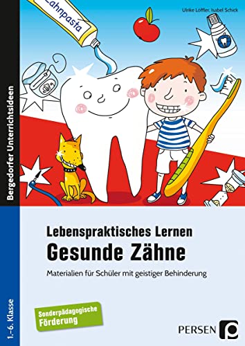 Lebenspraktisches Lernen: Gesunde Zähne: Materialien für Schüler mit geistiger Behinderung (1. bis 6. Klasse) von Persen Verlag i.d. AAP