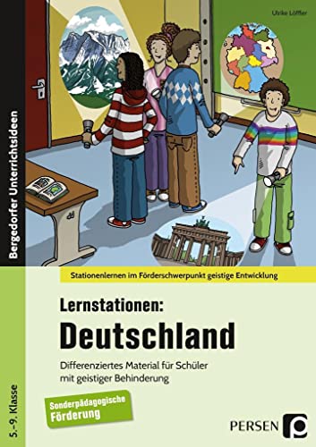 Lernstationen: Deutschland: Differenziertes Material für Schüler mit geistiger Behinderung (5. bis 9. Klasse) (Stationenlernen im Förderschwerpunkt GE)