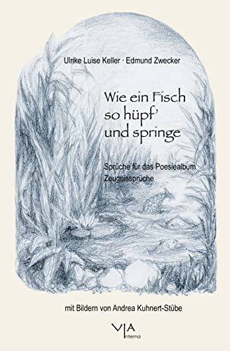 Wie ein Fisch so hüpf' und springe: Sprüche für das Poesiealbum. Zeugnissprüche von Via Interna Verlag