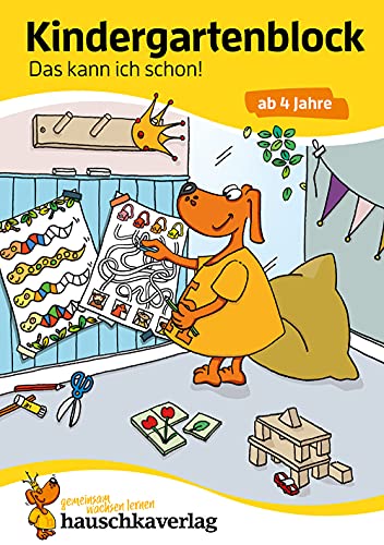 Kindergartenblock ab 4 Jahre - Das kann ich schon!: Bunter Rätselblock - Sinnvolle Beschäftigung die Spaß macht (Übungshefte & -blöcke für Kindergarten, Vorschule und Einschulung, Band 620) von Hauschka Verlag