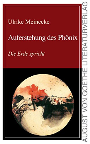 Auferstehung des Phönix (August von Goethe Literaturverlag)
