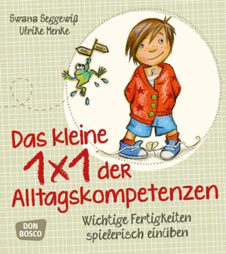 Das kleine 1x1 der Alltagskompetenzen: Wichtige Fertigkeiten spielerisch einüben von Don Bosco