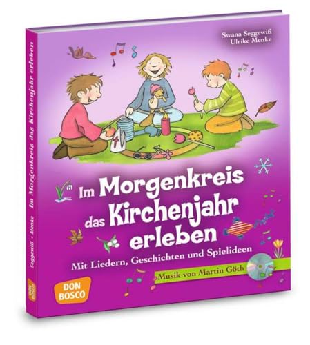 Im Morgenkreis das Kirchenjahr erleben, m. Audio-CD: Mit Liedern, Geschichten und Spielideen (Lieder, Geschichten und Spielideen für den Morgenkreis)