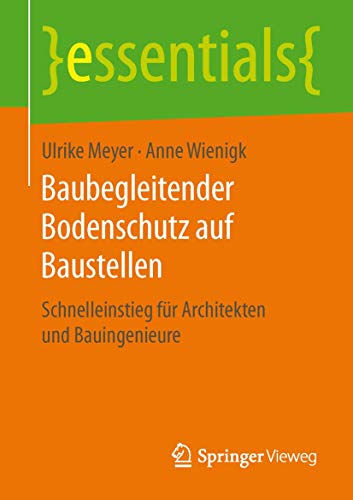 Baubegleitender Bodenschutz auf Baustellen: Schnelleinstieg für Architekten und Bauingenieure (essentials) von Springer Vieweg