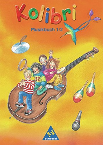 Kolibri - Musikbücher / Musik, die Kinder bewegt - Ausgabe 2003: Kolibri - Musikbücher: Kolibri: Musik, die Kinder bewegt - Ausgabe 2003: Musikbuch 1 / 2