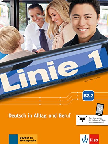 Linie 1 B2.2: Deutsch in Alltag und Beruf. Kurs- und Übungsbuch Teil 2 mit Audios und Videos (Linie 1: Deutsch in Alltag und Beruf)