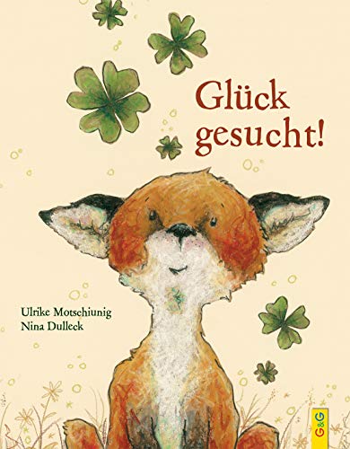 Glück gesucht!: . (Der kleine Fuchs) von G&G Verlagsges.