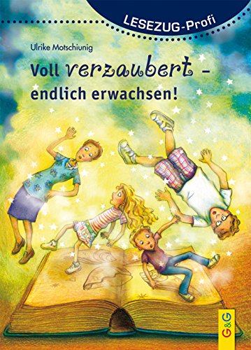 LESEZUG/ Profi: Voll verzaubert - endlich erwachsen! * * * Das Original: die beliebteste Reihe für den Leseerfolg – In Serifenschrift für Leseprofis – Lesespaß für Kinder ab 8 Jahren LESEZUG/ Profi: Voll verzaubert - endlich erwachsen! * * * Das Original: die beliebteste Reihe für den Leseerfolg – In Serifenschrift für Leseprofis – Lesespaß für Kinder ab 8 Jahren