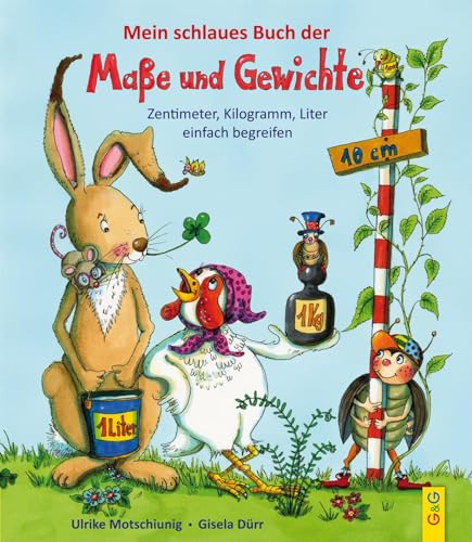 Mein schlaues Buch der Maße und Gewichte: Zentimeter, Kilogramm, Liter einfach begreifen Mein schlaues Buch der Maße und Gewichte: Zentimeter, Kilogramm, Liter einfach begreifen